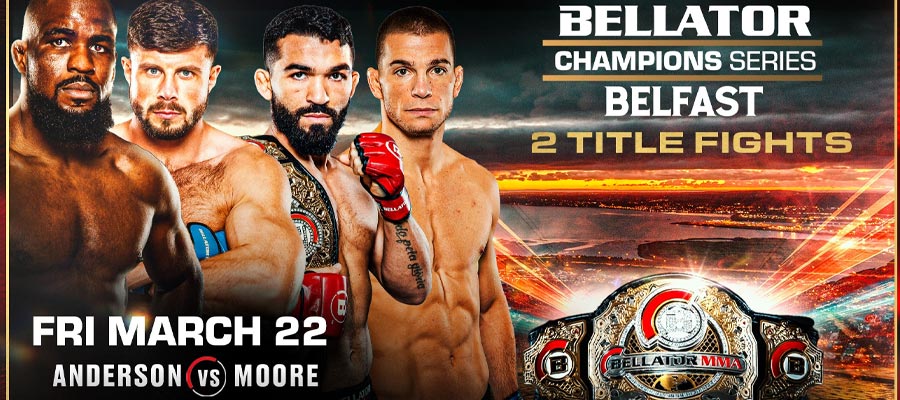 Bellator Online Betting for Champions Series Belfast: Anderson vs. Moore Picks & Predictions